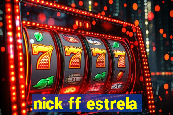 nick ff estrela